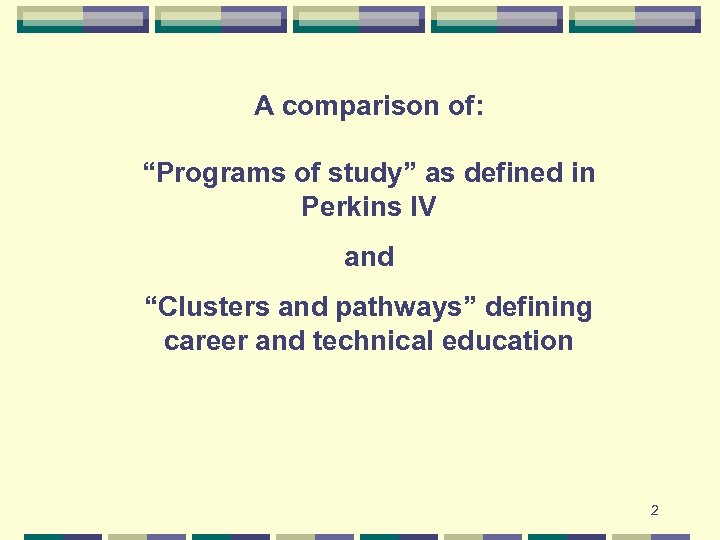 A comparison of: “Programs of study” as defined in Perkins IV and “Clusters and