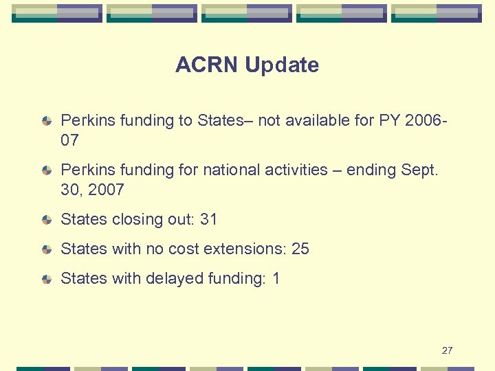 ACRN Update Perkins funding to States– not available for PY 200607 Perkins funding for
