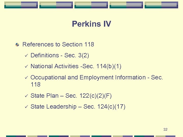 Perkins IV References to Section 118 ü Definitions - Sec. 3(2) ü National Activities