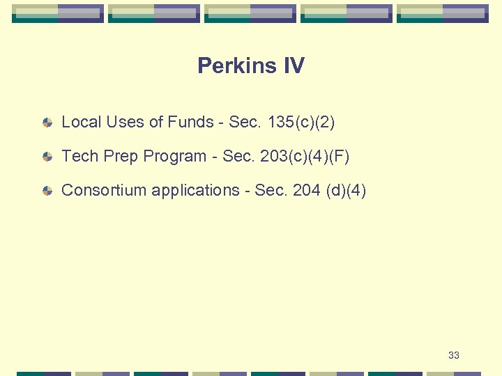Perkins IV Local Uses of Funds - Sec. 135(c)(2) Tech Prep Program - Sec.