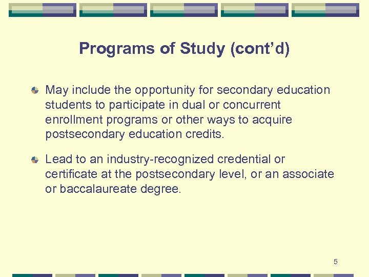Programs of Study (cont’d) May include the opportunity for secondary education students to participate