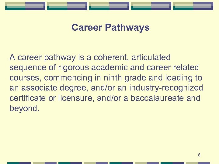 Career Pathways A career pathway is a coherent, articulated sequence of rigorous academic and