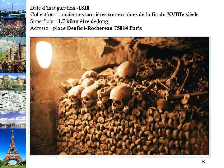 Date d’inauguration -1810 Collections - anciennes carrières souterraines de la fin du XVIIIe siècle