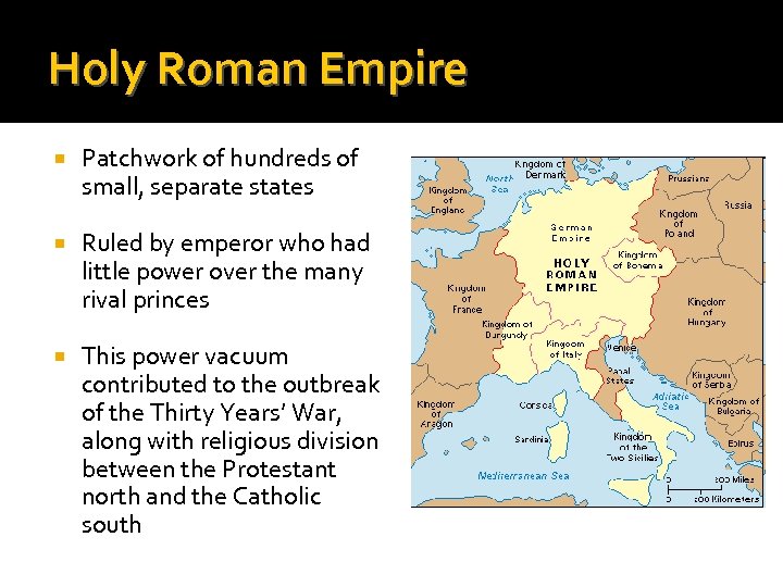 Holy Roman Empire Patchwork of hundreds of small, separate states Ruled by emperor who