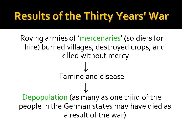 Results of the Thirty Years’ War Roving armies of ‘mercenaries’ (soldiers for hire) burned
