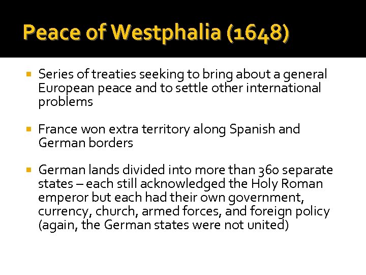 Peace of Westphalia (1648) Series of treaties seeking to bring about a general European