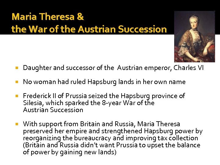Maria Theresa & the War of the Austrian Succession Daughter and successor of the