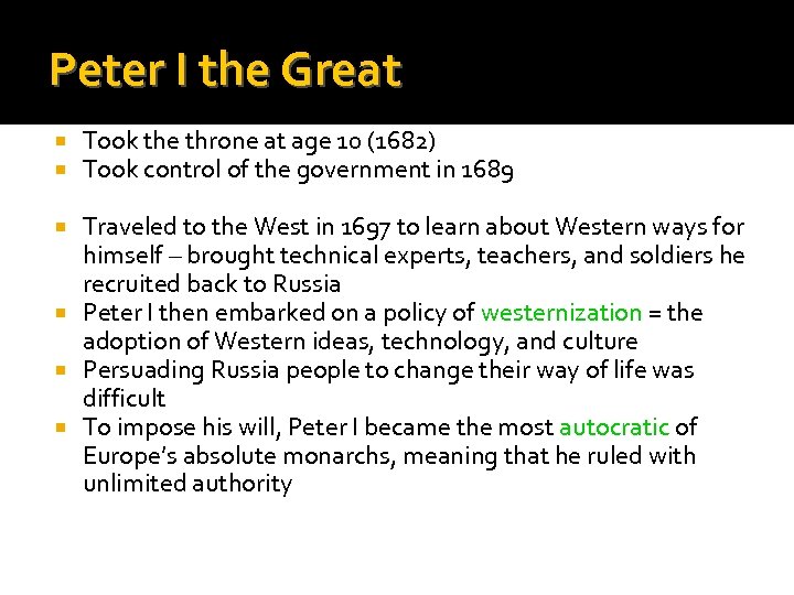 Peter I the Great Took the throne at age 10 (1682) Took control of