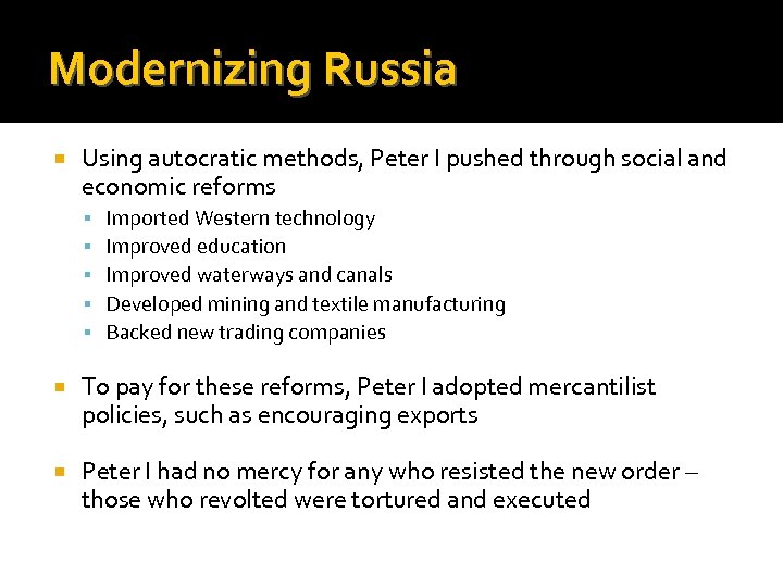 Modernizing Russia Using autocratic methods, Peter I pushed through social and economic reforms Imported