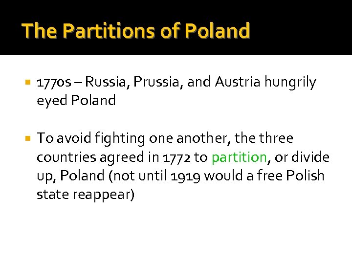 The Partitions of Poland 1770 s – Russia, Prussia, and Austria hungrily eyed Poland