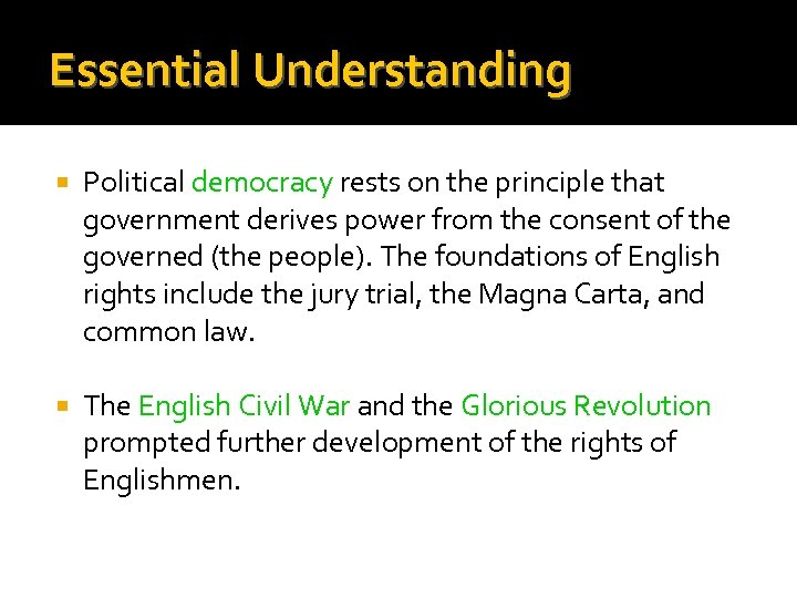 Essential Understanding Political democracy rests on the principle that government derives power from the