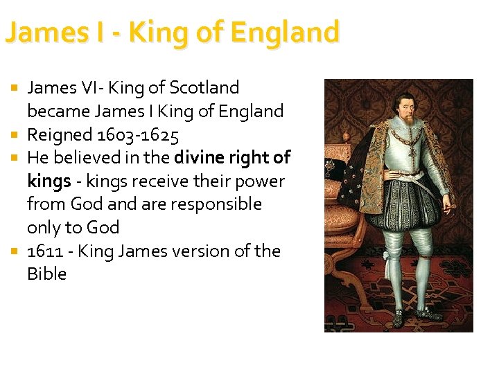 James I - King of England James VI- King of Scotland became James I