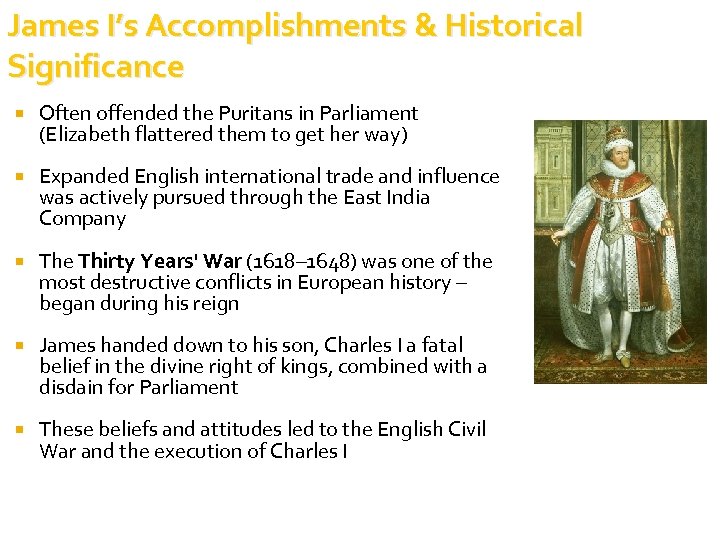 James I’s Accomplishments & Historical Significance Often offended the Puritans in Parliament (Elizabeth flattered