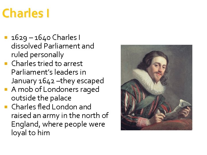 Charles I 1629 – 1640 Charles I dissolved Parliament and ruled personally Charles tried