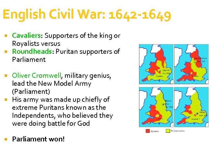 English Civil War: 1642 -1649 Cavaliers: Supporters of the king or Royalists versus Roundheads: