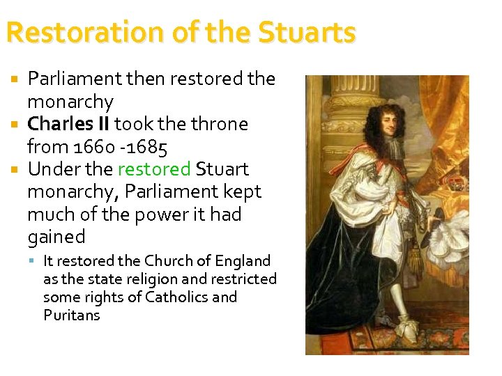 Restoration of the Stuarts Parliament then restored the monarchy Charles II took the throne