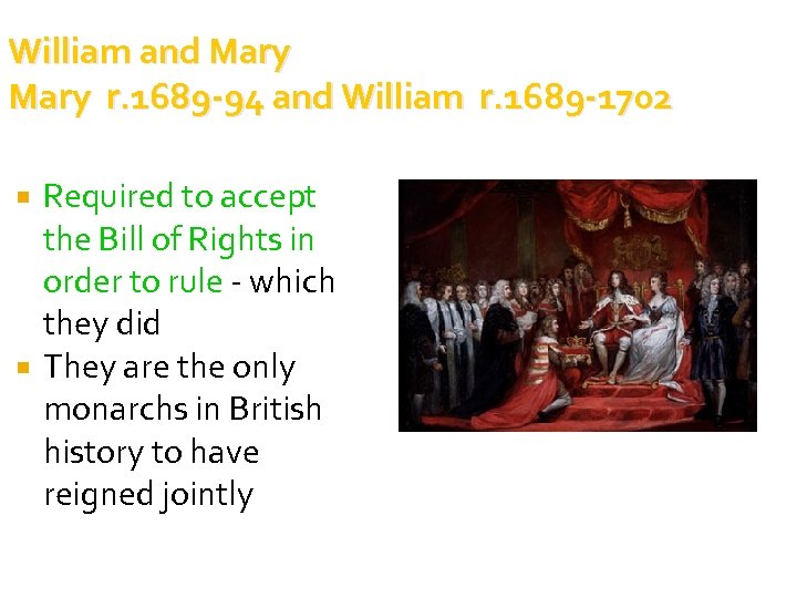 William and Mary r. 1689 -94 and William r. 1689 -1702 Required to accept