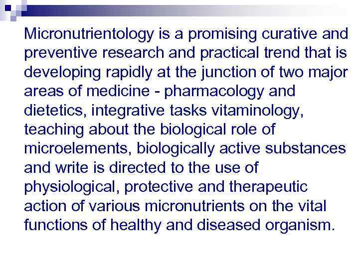  Micronutrientology is a promising curative and preventive research and practical trend that is