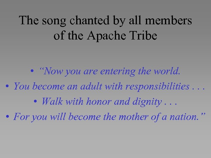 The song chanted by all members of the Apache Tribe • “Now you are