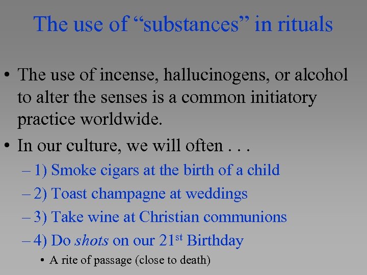 The use of “substances” in rituals • The use of incense, hallucinogens, or alcohol