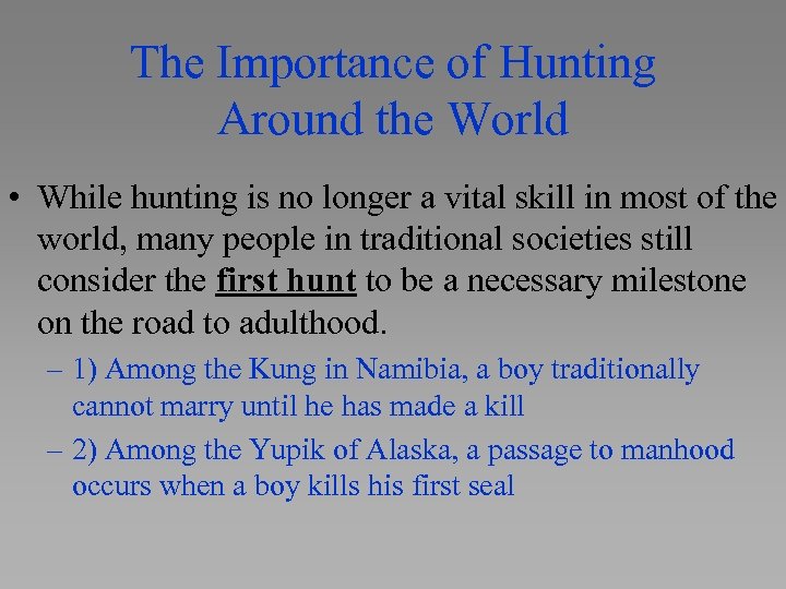 The Importance of Hunting Around the World • While hunting is no longer a