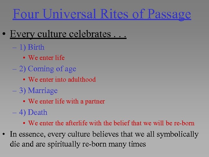Four Universal Rites of Passage • Every culture celebrates. . . – 1) Birth