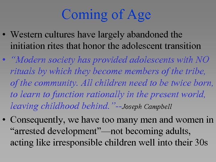 Coming of Age • Western cultures have largely abandoned the initiation rites that honor