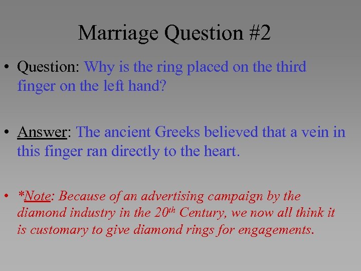 Marriage Question #2 • Question: Why is the ring placed on the third finger