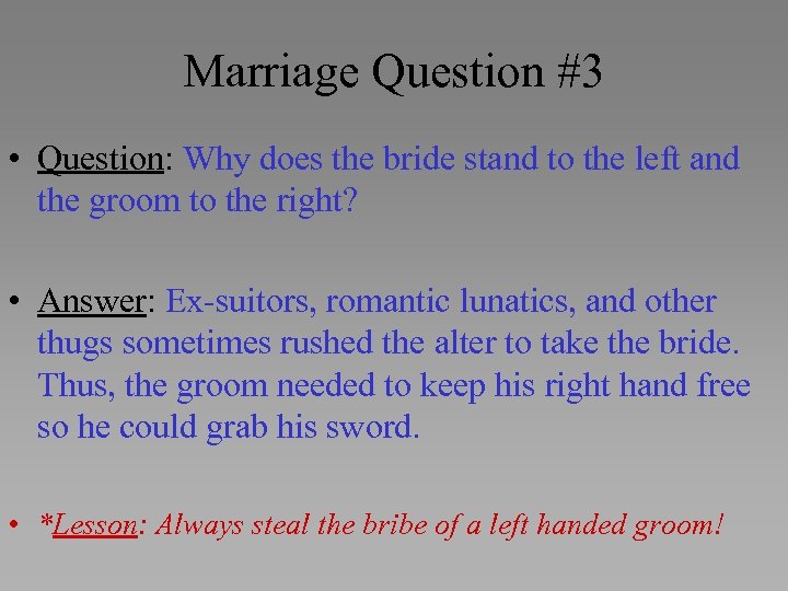 Marriage Question #3 • Question: Why does the bride stand to the left and