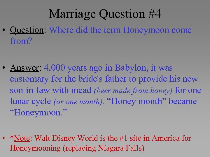 Marriage Question #4 • Question: Where did the term Honeymoon come from? • Answer: