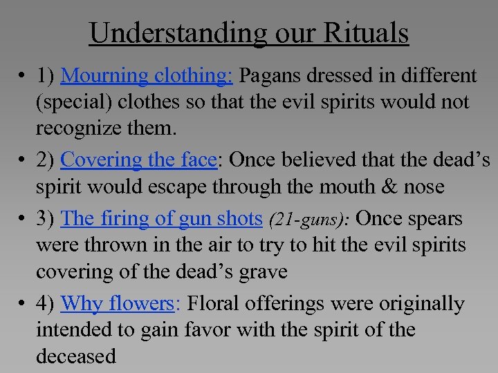 Understanding our Rituals • 1) Mourning clothing: Pagans dressed in different (special) clothes so