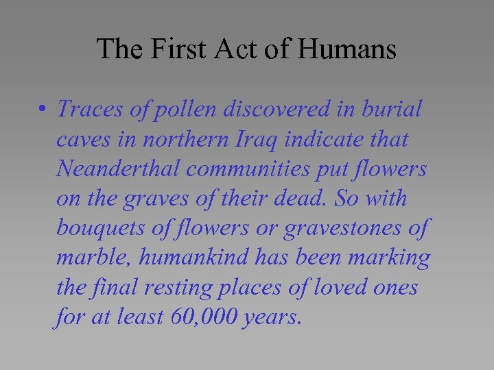 The First Act of Humans • Traces of pollen discovered in burial caves in
