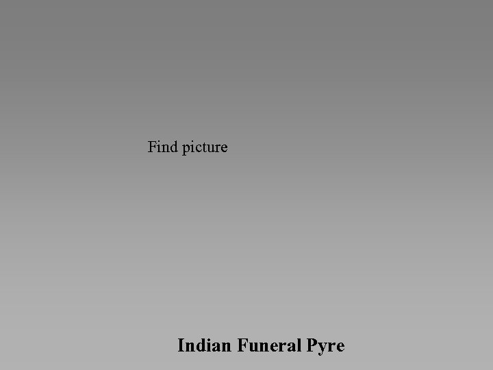 Find picture Indian Funeral Pyre 