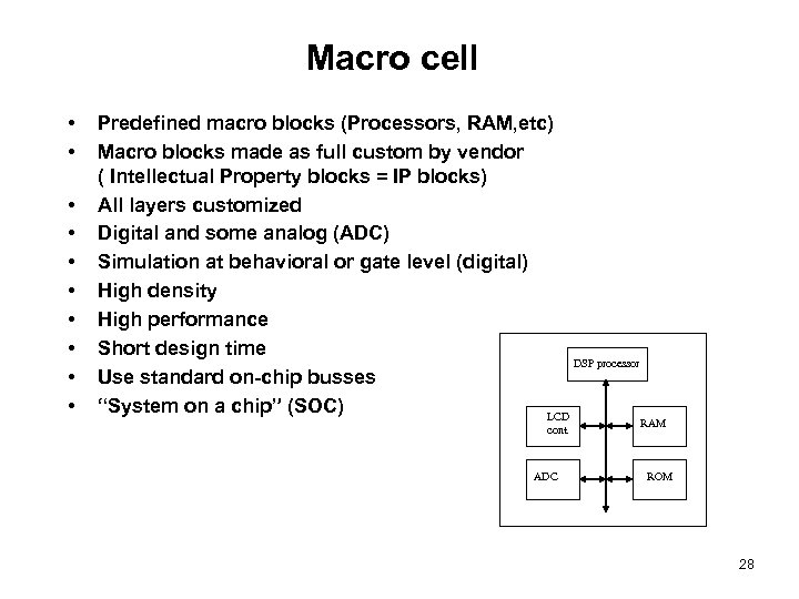 Macro cell • • • Predefined macro blocks (Processors, RAM, etc) Macro blocks made