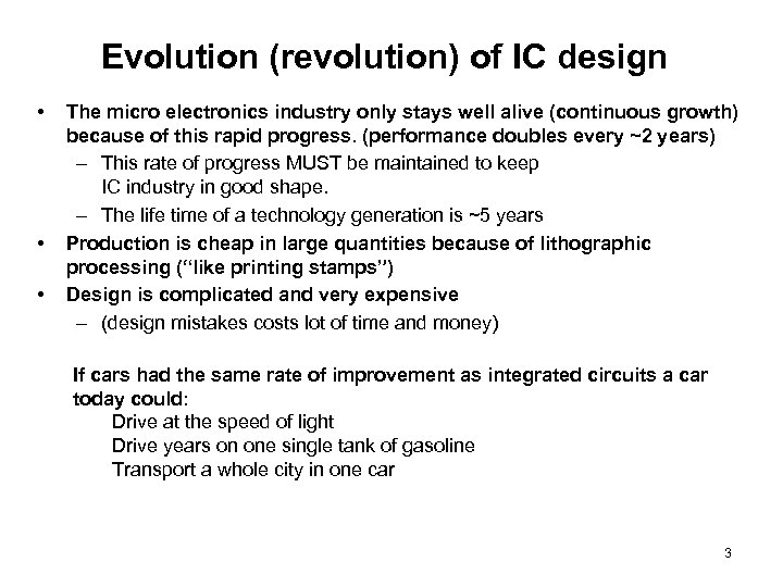 Evolution (revolution) of IC design • • • The micro electronics industry only stays