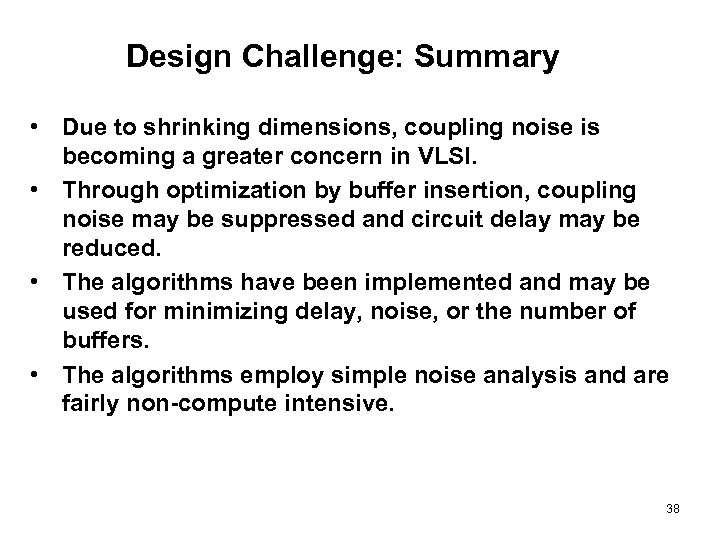 Design Challenge: Summary • Due to shrinking dimensions, coupling noise is becoming a greater