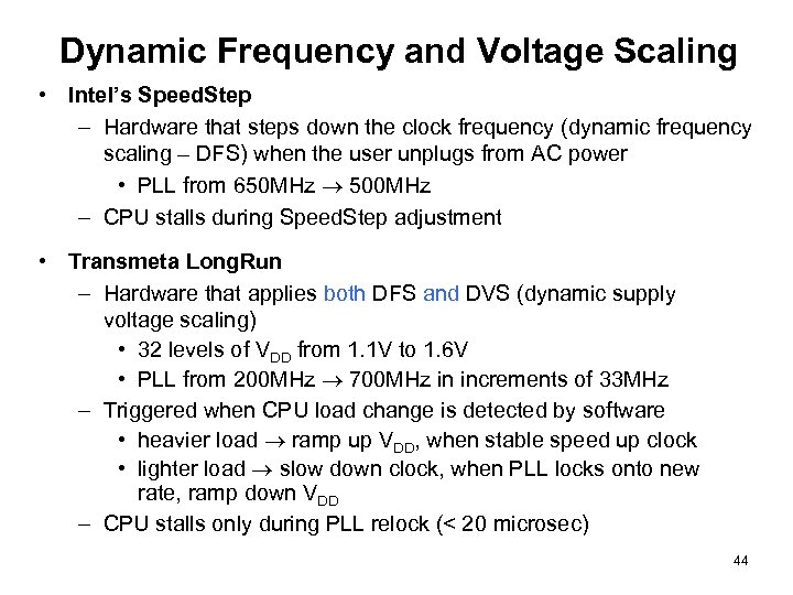Dynamic Frequency and Voltage Scaling • Intel’s Speed. Step – Hardware that steps down