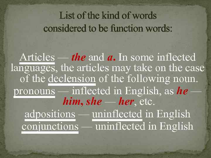 List of the kind of words considered to be function words: Articles — the