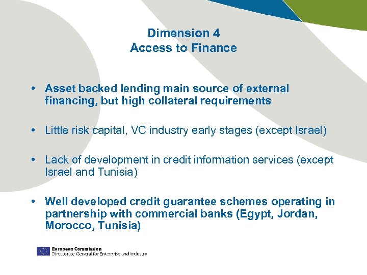 Dimension 4 Access to Finance • Asset backed lending main source of external financing,