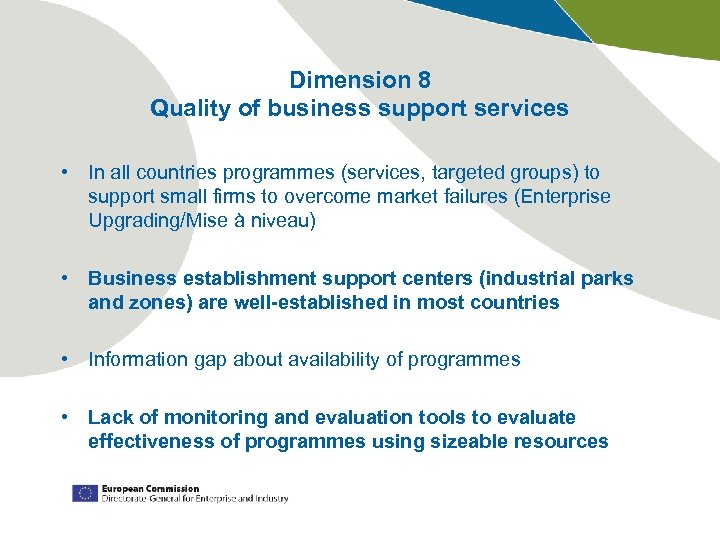 Dimension 8 Quality of business support services • In all countries programmes (services, targeted