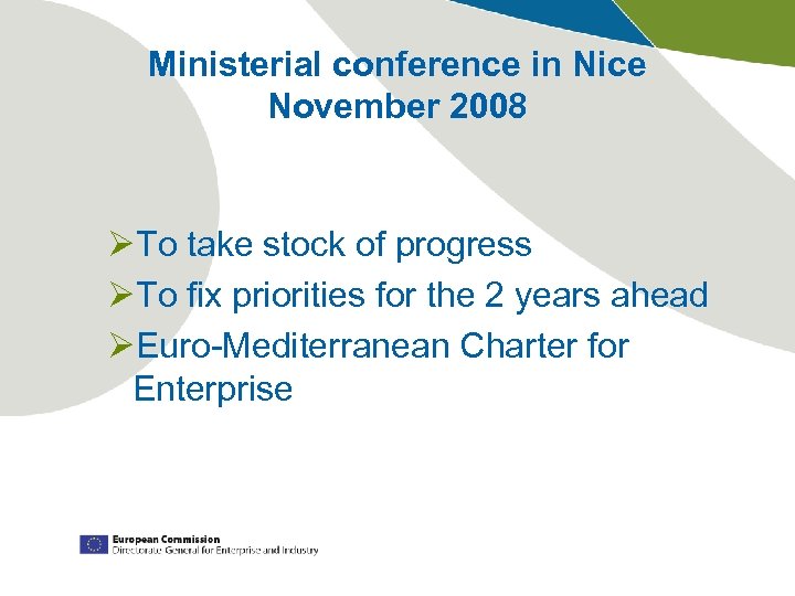 Ministerial conference in Nice November 2008 ØTo take stock of progress ØTo fix priorities
