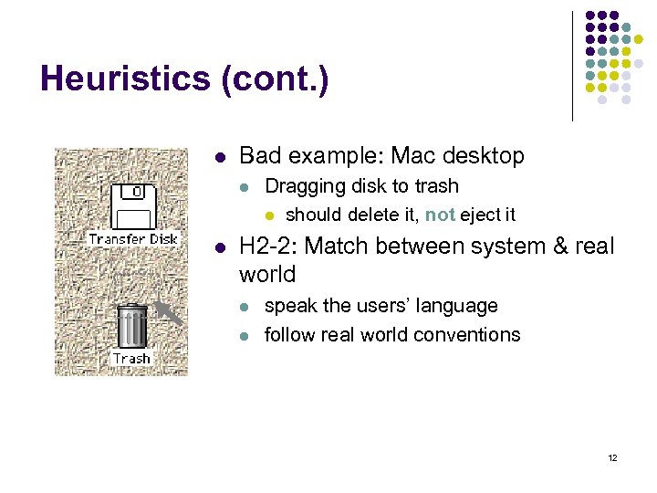 Heuristics (cont. ) l Bad example: Mac desktop l l Dragging disk to trash