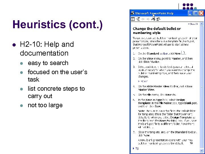 Heuristics (cont. ) l H 2 -10: Help and documentation l l easy to