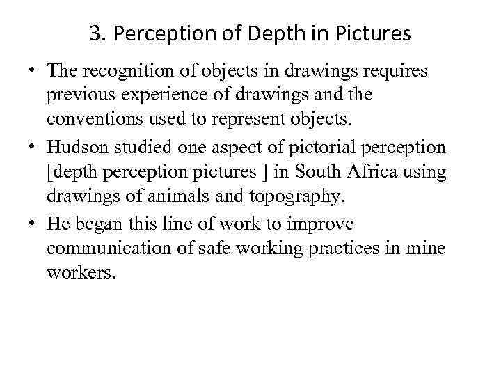 3. Perception of Depth in Pictures • The recognition of objects in drawings requires