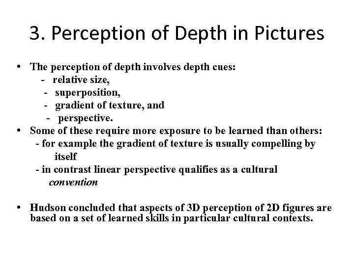 3. Perception of Depth in Pictures • The perception of depth involves depth cues: