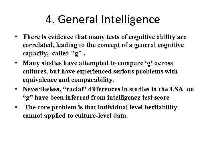 4. General Intelligence • There is evidence that many tests of cognitive ability are