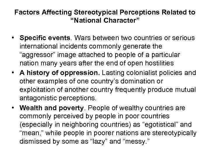 Factors Affecting Stereotypical Perceptions Related to “National Character” • Specific events. Wars between two