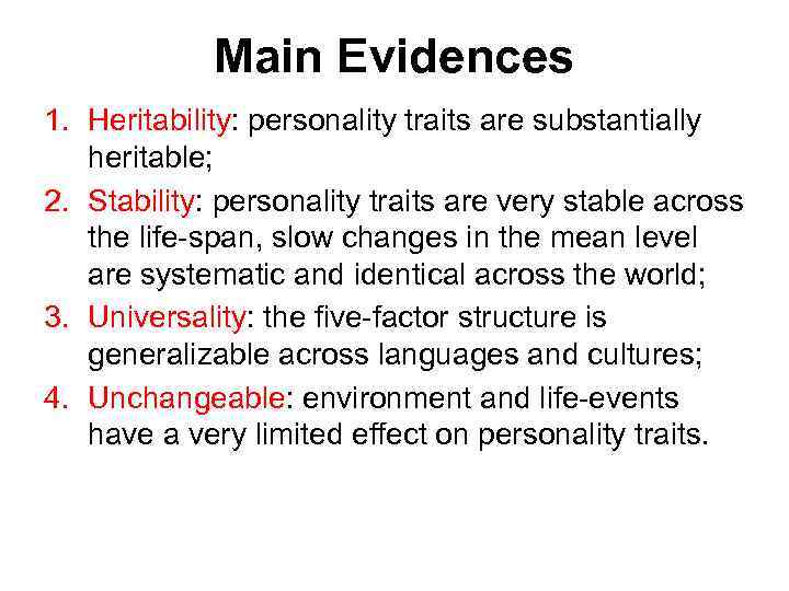 Main Evidences 1. Heritability: personality traits are substantially heritable; 2. Stability: personality traits are