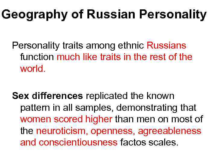 Geography of Russian Personality traits among ethnic Russians function much like traits in the