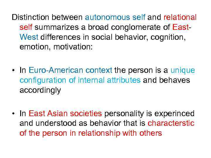 Distinction between autonomous self and relational self summarizes a broad conglomerate of East. West